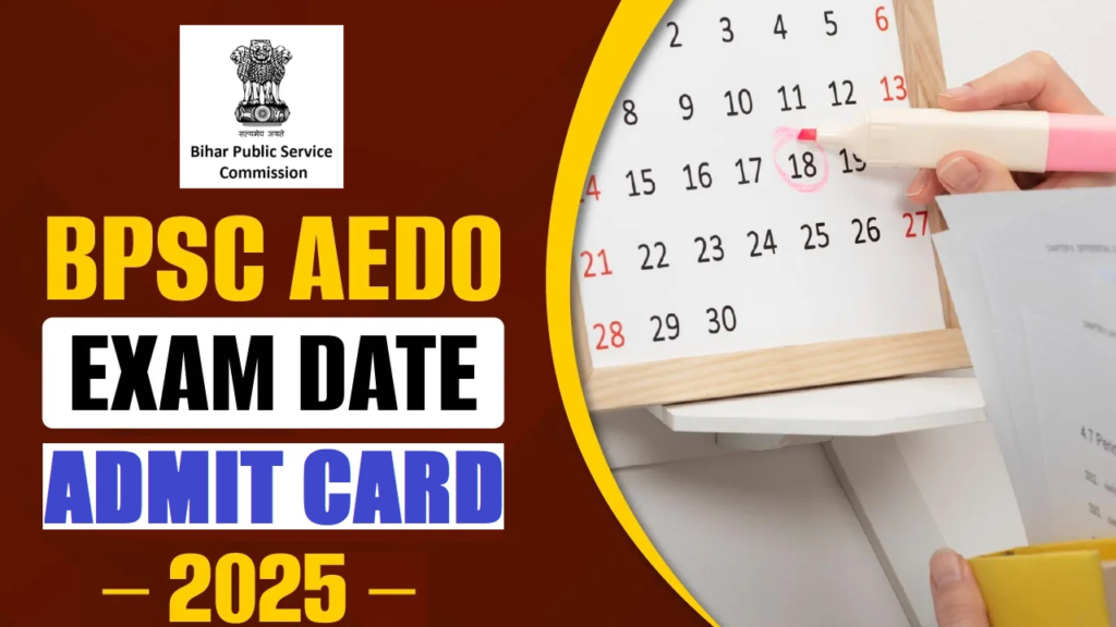 BPSC AEDO Admit Card 2025, BPSC AEDO Exam Date 2025, Bihar Public Service Commission AEDO Admit Card, BPSC Recruitment 2025, BPSC AEDO Notice, BPSC Admit Card Download, BPSC Exam Schedule 2025