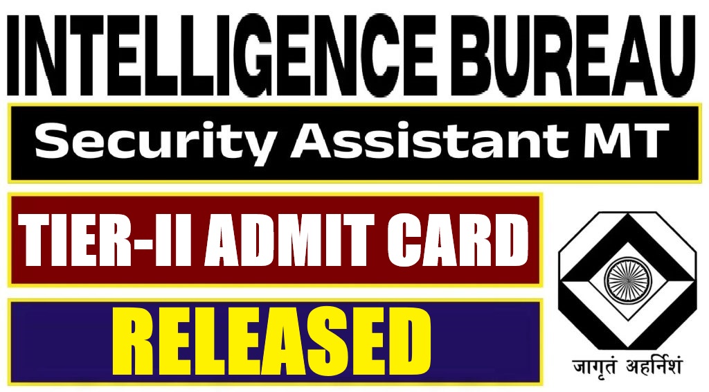 IB Security Assistant MT Tier-II Admit Card 2026, IB MT Admit Card 2026, IB Security Assistant Hall Ticket 2026, IB Tier 2 Admit Card 2026, MHA IB Admit Card, mha.gov.in IB Admit Card