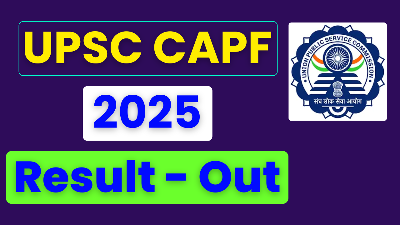 UPSC CAPF AC Written Result 2025, UPSC CAPF Result 2025, CAPF Assistant Commandant Result 2025, UPSC CAPF Merit List PDF, UPSC CAPF Result Download, UPSC CAPF 2025 Result Link, UPSC CAPF Written Exam Result