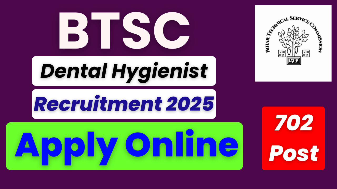 BTSC Dental Hygienist Recruitment 2025, BTSC Online Form 2025, Dental Hygienist Vacancy Bihar, BTSC Dental Hygienist Notification, BTSC Dental Hygienist Eligibility, BTSC Dental Hygienist Age Limit, BTSC Dental Hygienist Apply Online, BTSC Official Website, BTSC Dental Hygienist Last Date, BTSC Dental Hygienist Qualification, BTSC Dental Hygienist Selection Process