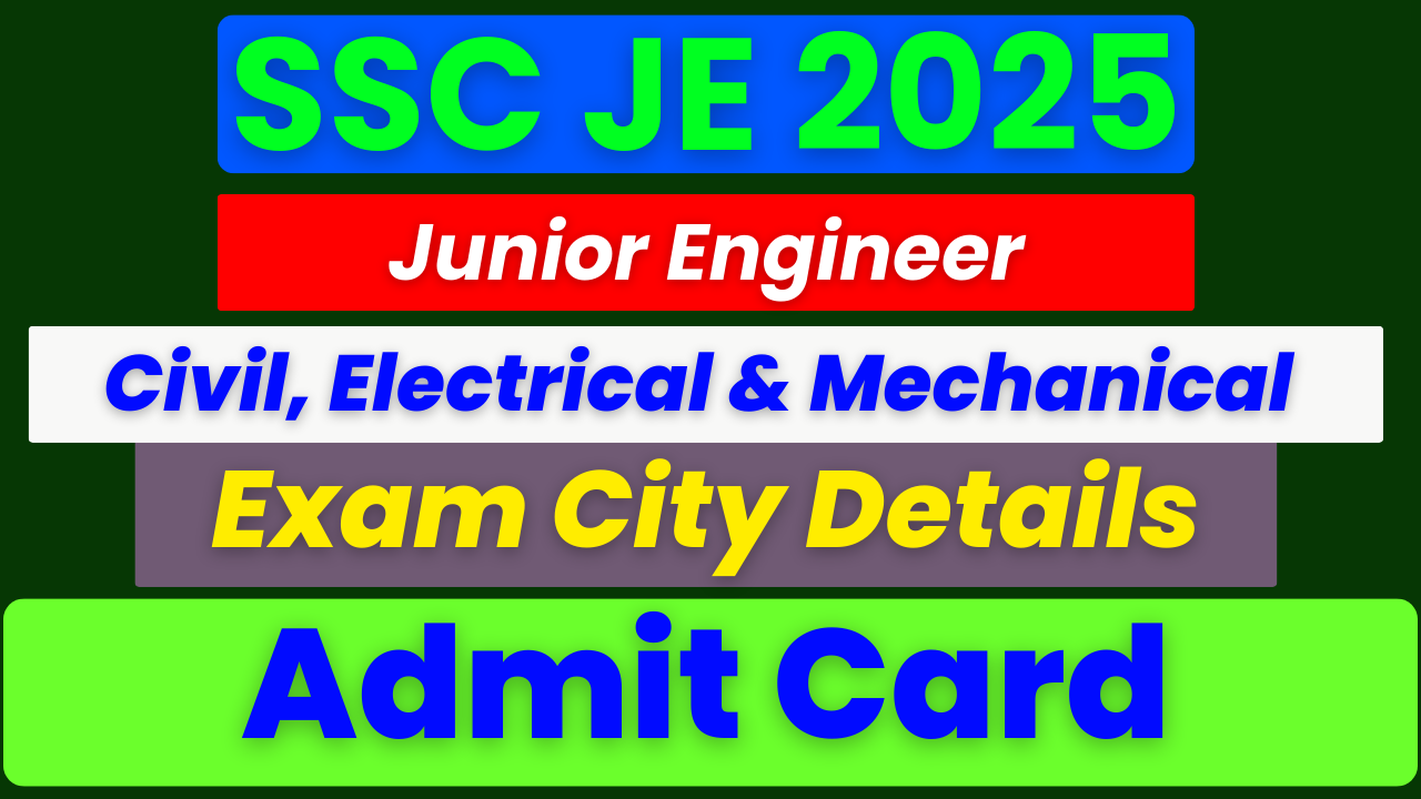 SSC JE Admit Card 2025, SSC Junior Engineer Hall Ticket, SSC JE Exam Date 2025, SSC JE Admit Card Download, SSC JE Tier-I Admit Card, SSC JE Exam City Details, SSC JE Call Letter 2025, SSC JE Recruitment Admit Card