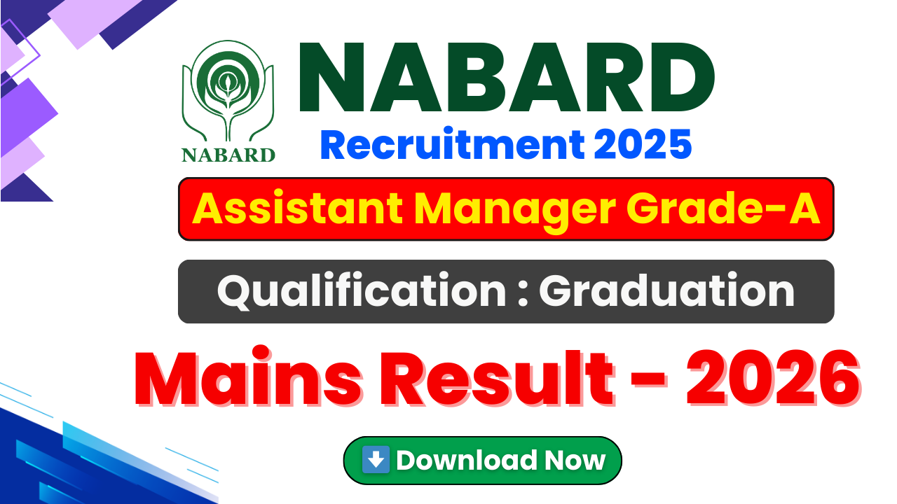 NABARD Grade‑A Mains Result 2026, NABARD Assistant Manager Result 2026, NABARD Grade‑A Recruitment 2025, NABARD Result Download, nabard.org Result