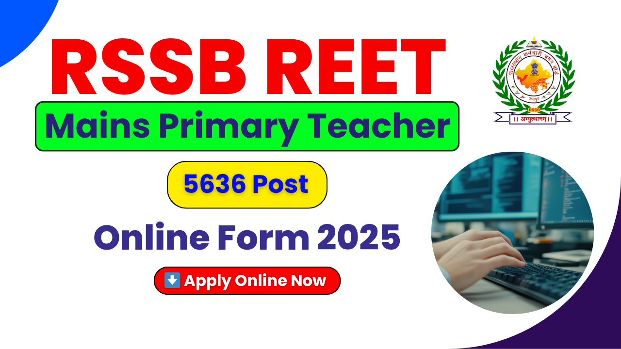 RSSB REET Primary Teacher Recruitment 2025, REET Level 1 Teacher Vacancy, Rajasthan Teacher Bharti 2025, RSSB Online Form 2025, REET Mains Primary Teacher Eligibility, Rajasthan Teacher Jobs, Sarkari Naukri Rajasthan, REET Mains Notification PDF, RSSB Teacher Age Limit, REET Mains Application Fee, Rajasthan Staff Selection Board, REET Qualified Teacher Vacancy, D.Ed Teacher Jobs Rajasthan, B.El.Ed Teacher Vacancy, REET Mains Online Registration, Rajasthan TSP Non-TSP Teacher Posts