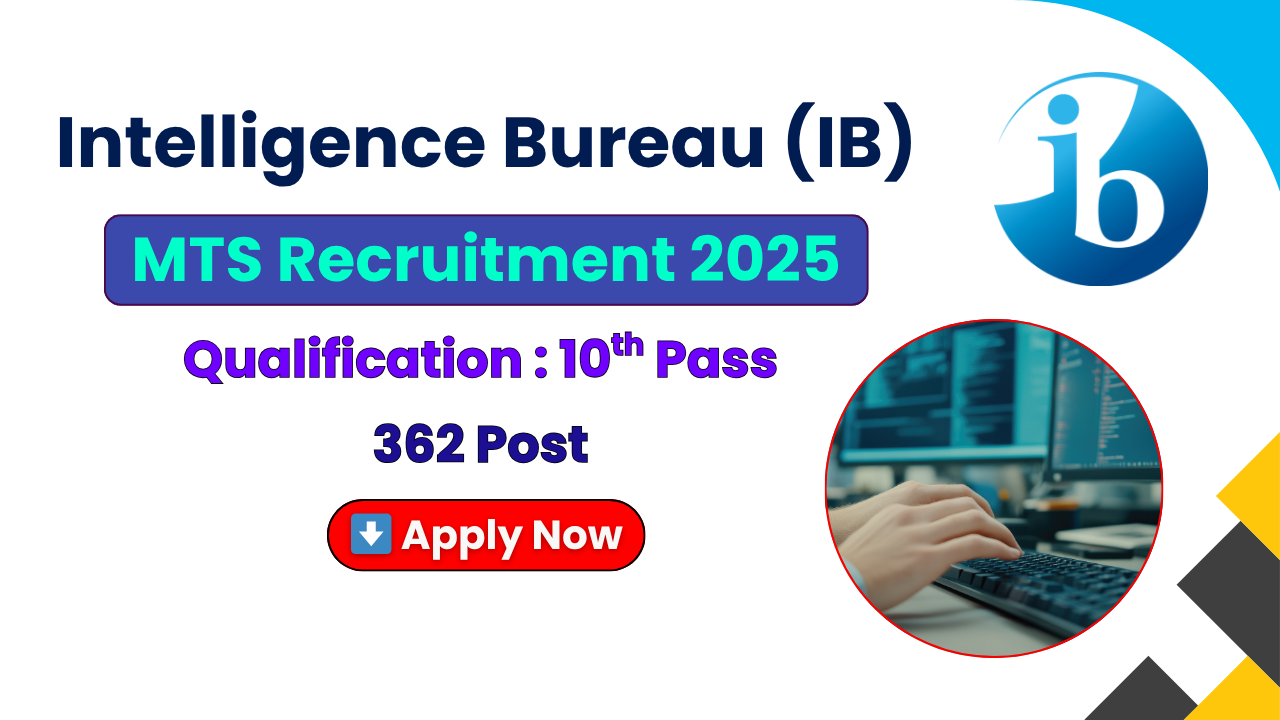 IB MTS Recruitment 2025, Intelligence Bureau MTS Vacancy, IB MTS Online Form, IB MTS Notification 2025, IB MTS Apply Online, IB MTS Eligibility Criteria, IB MTS Age Limit, IB MTS Result 2025, IB MTS Sarkari Result, mha.gov.in