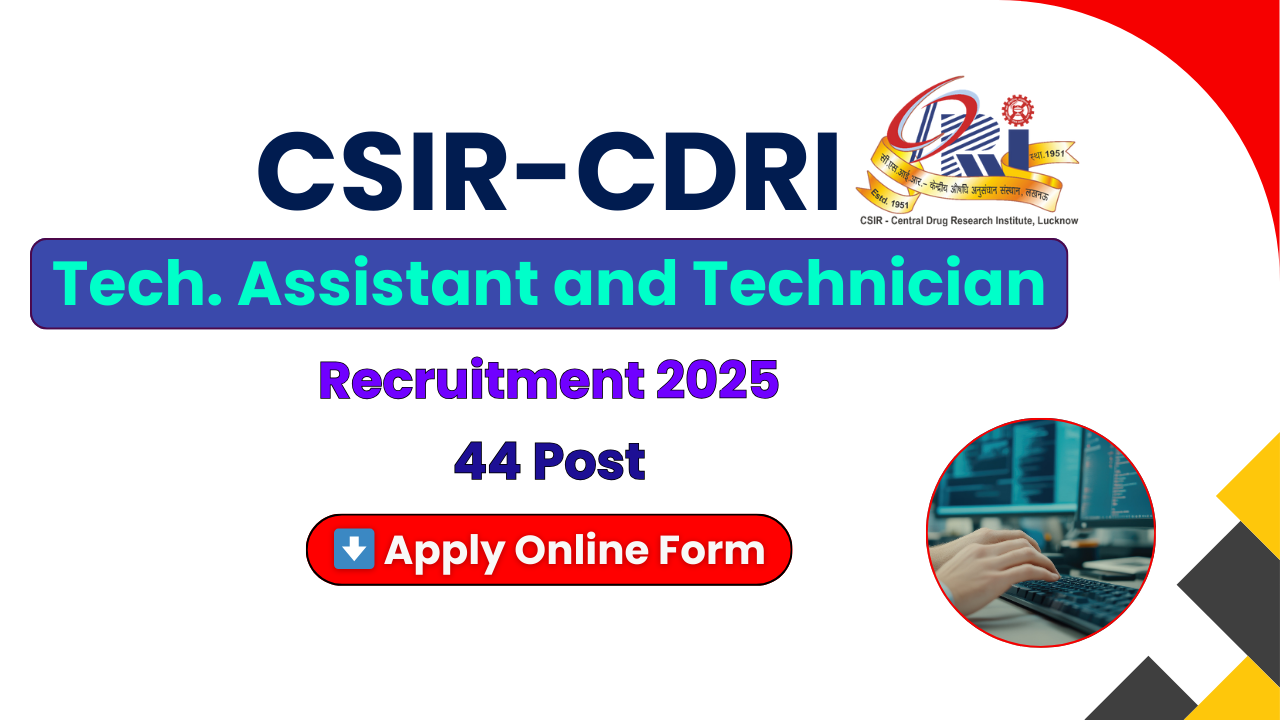 CSIR-CDRI Recruitment 2025, CSIR-CDRI Technician Vacancy 2025, CSIR-CDRI Technical Assistant Notification, CSIR-CDRI Apply Online, CSIR-CDRI Eligibility Criteria, CSIR-CDRI Age Limit 2025, CSIR-CDRI Online Form Last Date, CSIR-CDRI Technician Jobs, CSIR-CDRI Tech Assistant Recruitment Process, CSIR-CDRI Official Website Link