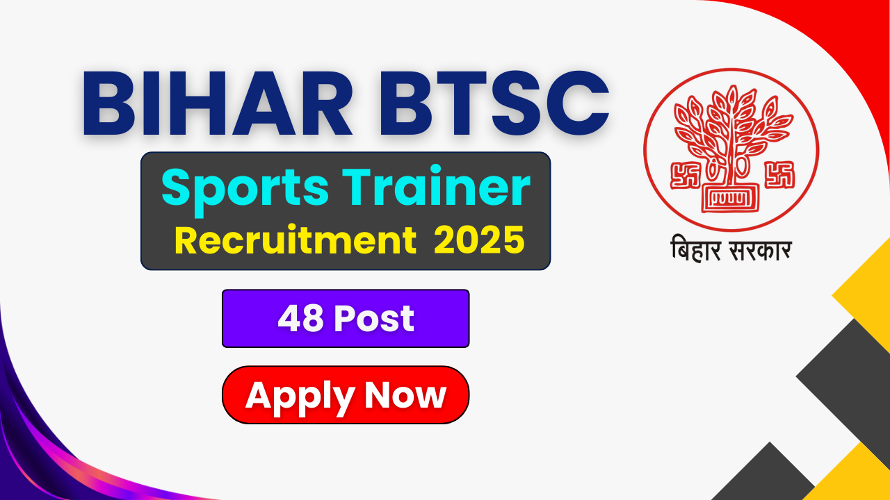 Bihar BTSC Sports Trainer Recruitment 2025, BTSC Sports Trainer Vacancy 2025, BTSC Advt 33/2025, Bihar Sports Trainer Online Form, btsc.bihar.gov.in