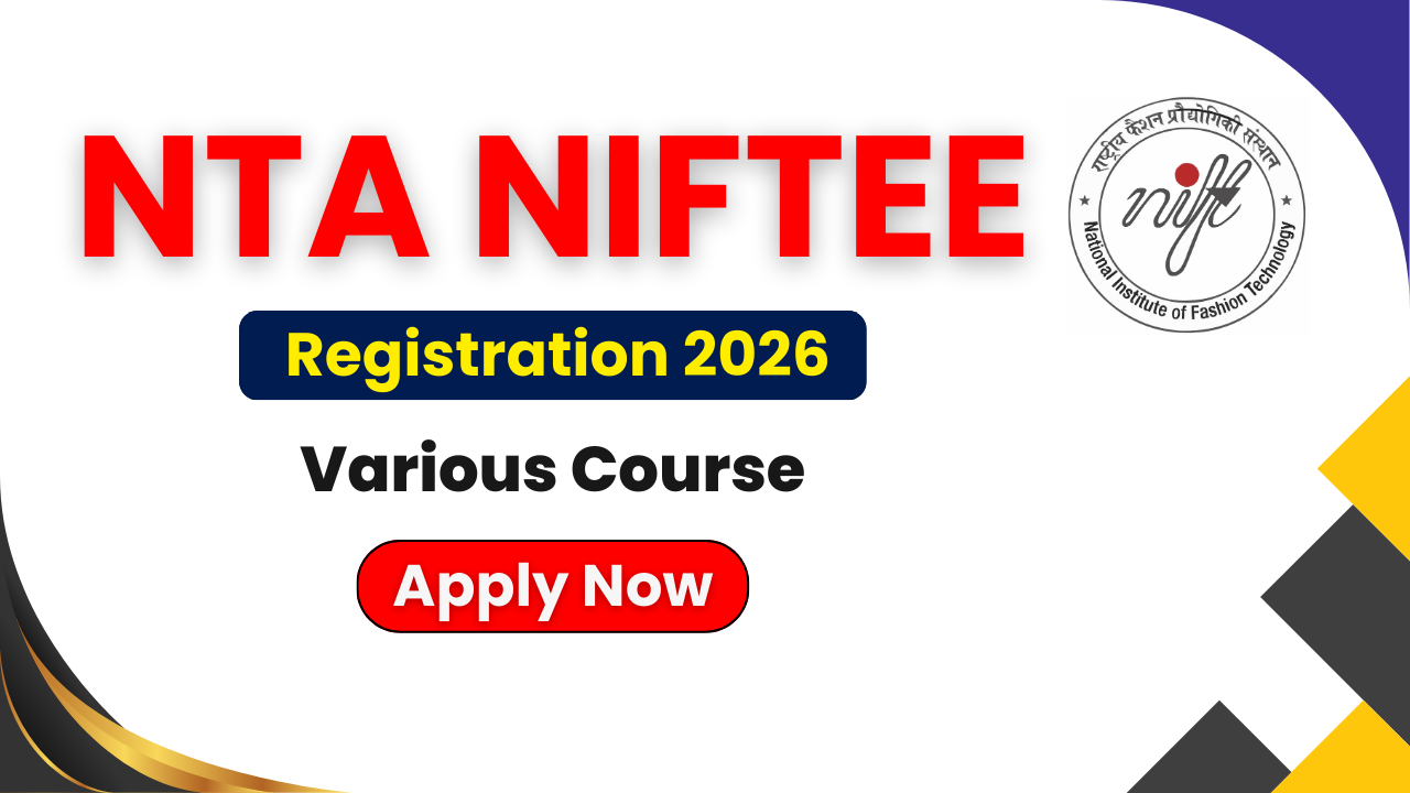 NTA NIFTEE Online Form 2026, NIFT Entrance Exam 2026, NIFT UG PG Admission 2026, NTA NIFTEE Notification 2026, NIFT Application Form 2026, NIFT Eligibility 2026, NIFT Age Limit 2026, NIFT Selection Process 2026, NIFT Admit Card 2026