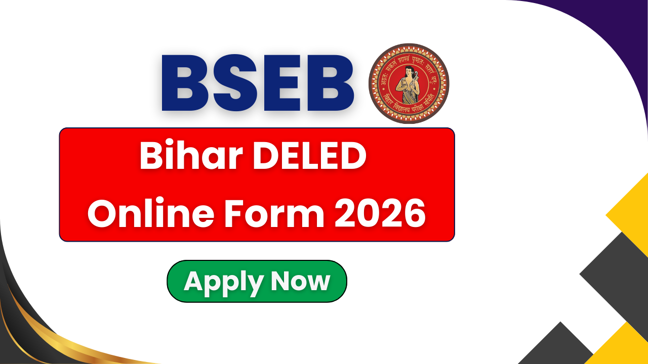 BSEB DELED Online Form 2026, Bihar DELED Admission 2026-28, BSEB DELED Counselling 2026, Bihar DELED Eligibility 2026, BSEB DELED Age Limit 2026, Bihar DELED Notification 2026, BSEB DELED Apply Online