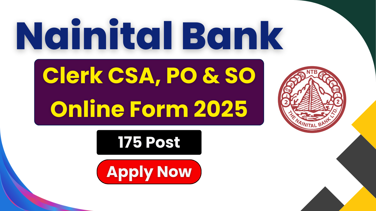 Nainital Bank Clerk CSA Online Form 2025, Nainital Bank PO Recruitment 2025, Nainital Bank SO Vacancy 2025, Nainital Bank Eligibility 2025, Nainital Bank Age Limit 2025, Nainital Bank Apply Online 2025, Nainital Bank Notification 2025