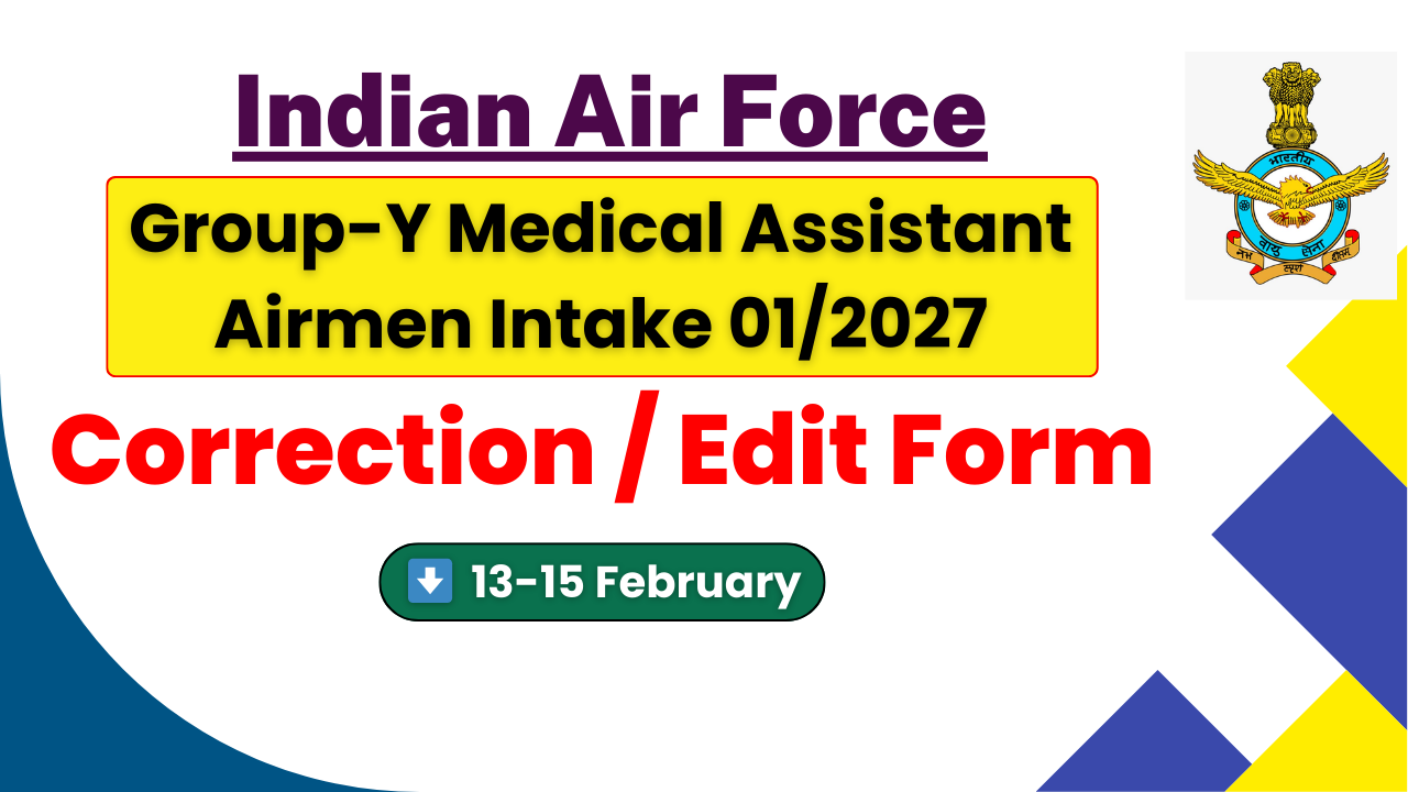 Airforce Group Y Correction Form 2026, Medical Assistant Airmen Edit Form 2026, Airforce Intake 01/2027 Correction, Indian Airforce Recruitment 2026, Airforce Group Y Notification 2026, Airforce Edit Form 2026