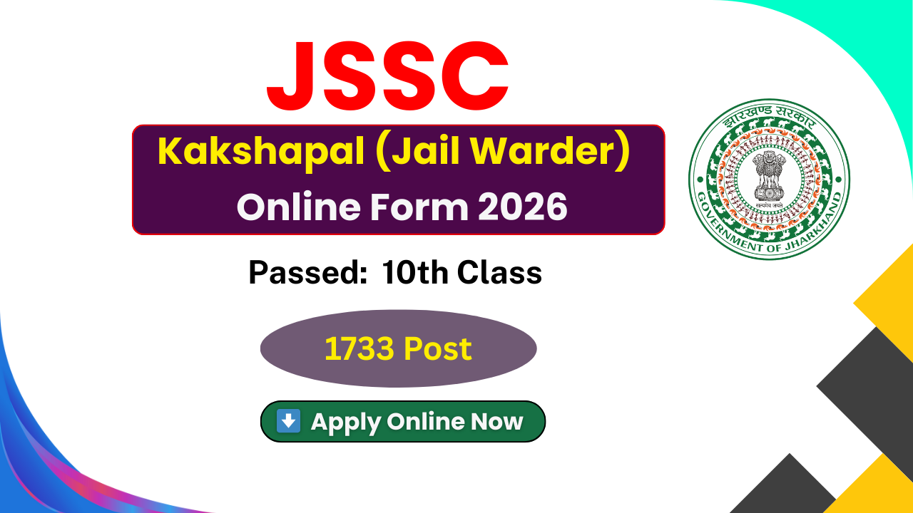 JSSC Kakshapal Recruitment 2026, JSSC Jail Warder Vacancy 2026, JSSC Kakshapal Online Form 2026, JSSC Notification 2026, Jharkhand SSC Jail Warder Bharti 2026, jssc.nic.in