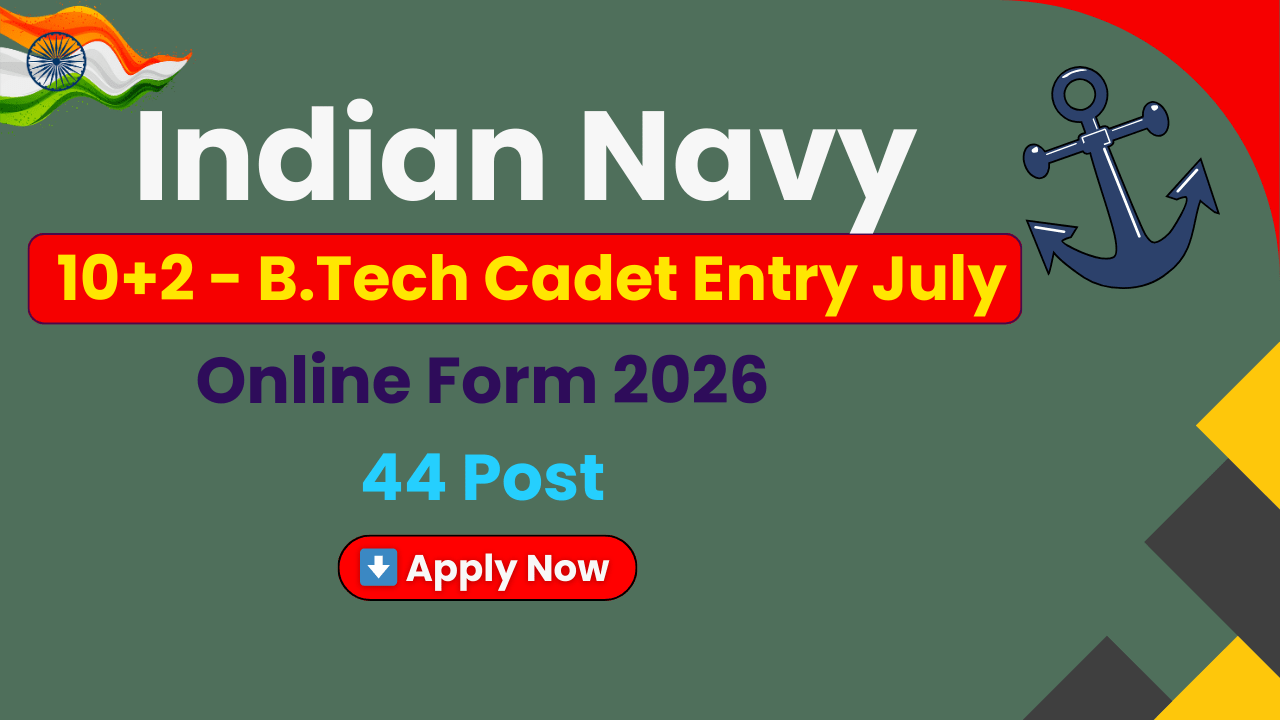 Indian Navy 10+2 B.Tech Cadet Entry July 2026, Navy Cadet Entry Scheme 2026, Indian Navy Online Form 2026, Navy 10+2 B.Tech Eligibility, Indian Navy Vacancy 2026