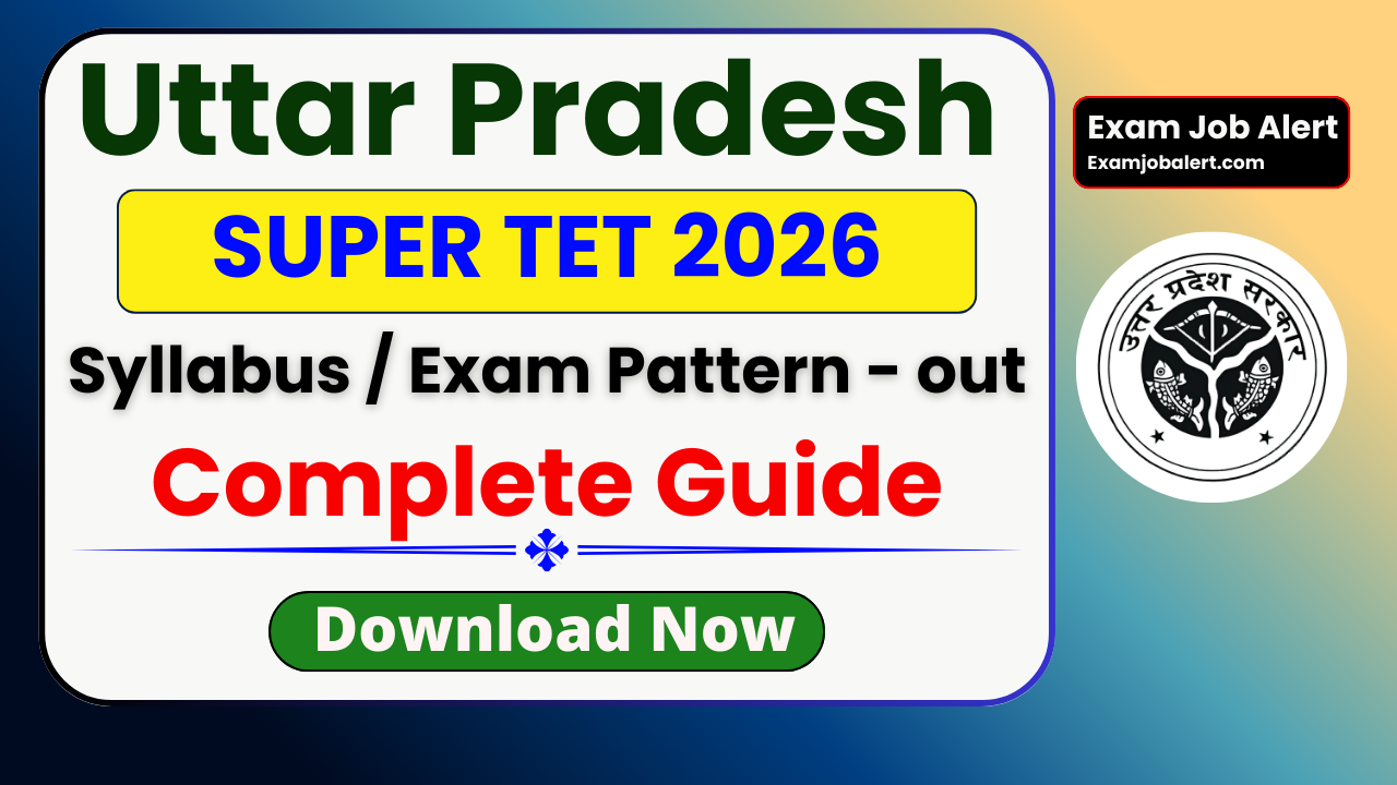 UP Super TET 2026, Super TET Notification 2026, UP Super TET Vacancy 2026, Super TET Eligibility 2026, Super TET Exam Pattern, Super TET Syllabus, UPBEB Super TET, Super TET Selection Process, Super TET Preparation Tips