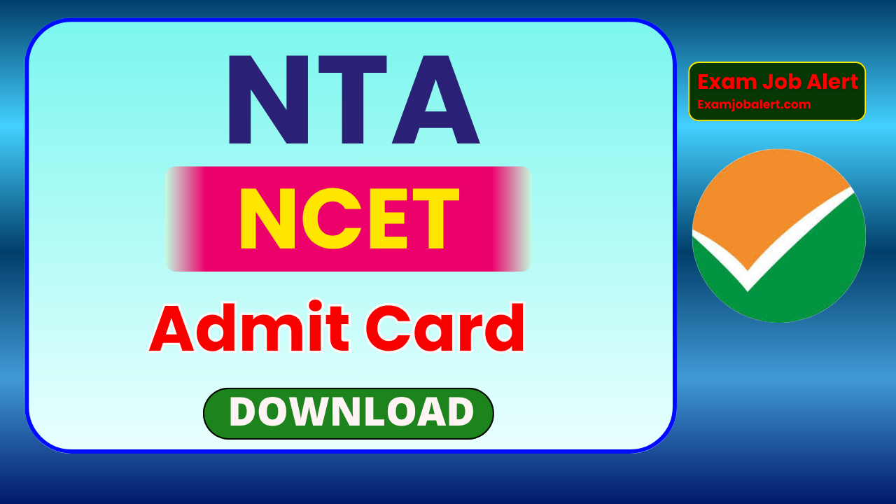 NTA NCET Admit Card 2026, NCET Hall Ticket 2026, NCET Exam Date 2026, Integrated Teacher Education Programme Admit Card, exams.nta.ac.in/NCET