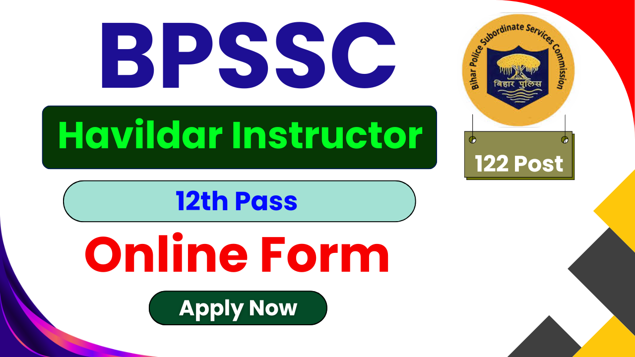 BPSSC Havildar Instructor Recruitment 2026, Bihar Police Havildar Vacancy, BPSSC Havildar Online Form, BPSSC Havildar Eligibility, BPSSC Havildar Age Limit, BPSSC Havildar Instructor Notification 2026