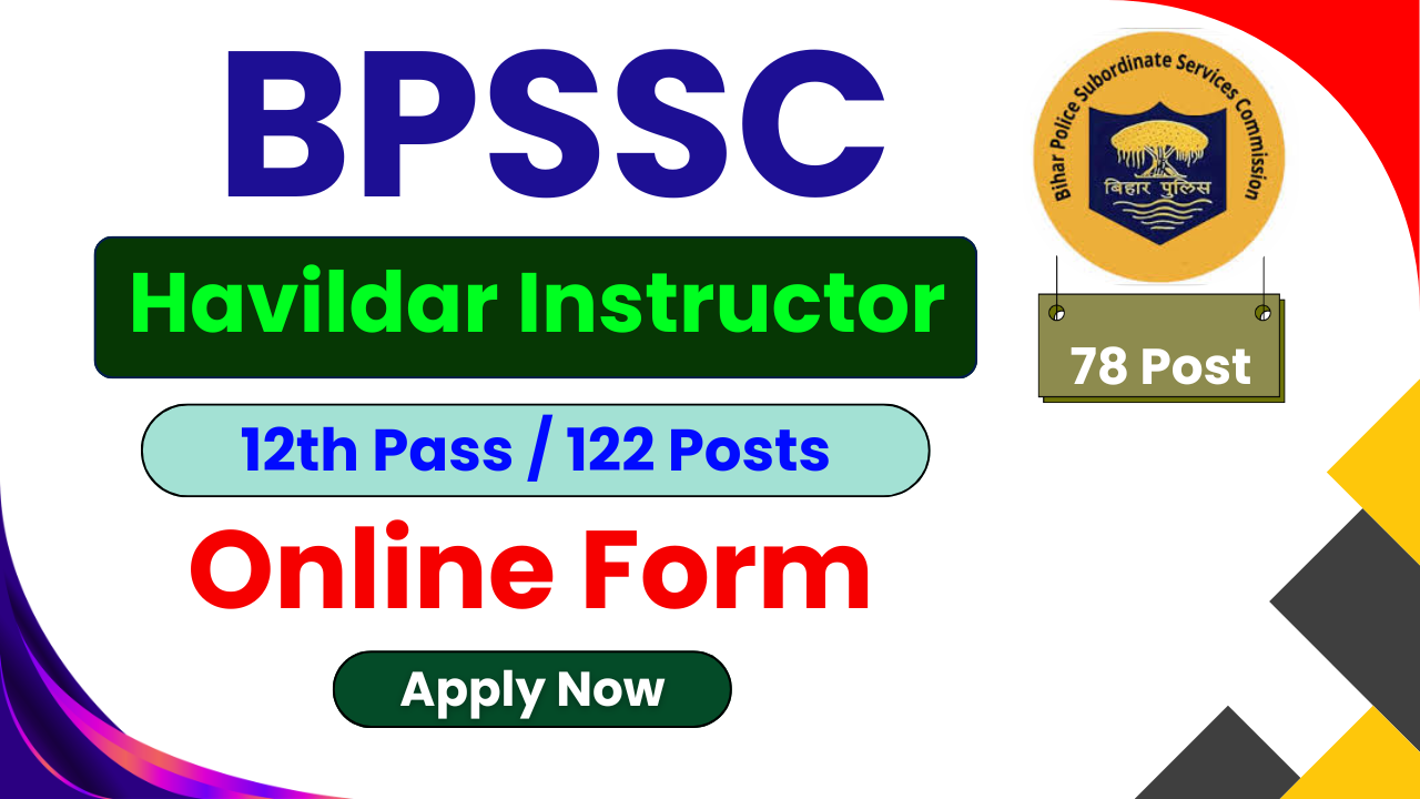 BPSSC Havildar Instructor Recruitment 2026, Bihar Police Havildar Vacancy, BPSSC Havildar Online Form, BPSSC Havildar Eligibility, BPSSC Havildar Age Limit, BPSSC Havildar Instructor Notification 2026