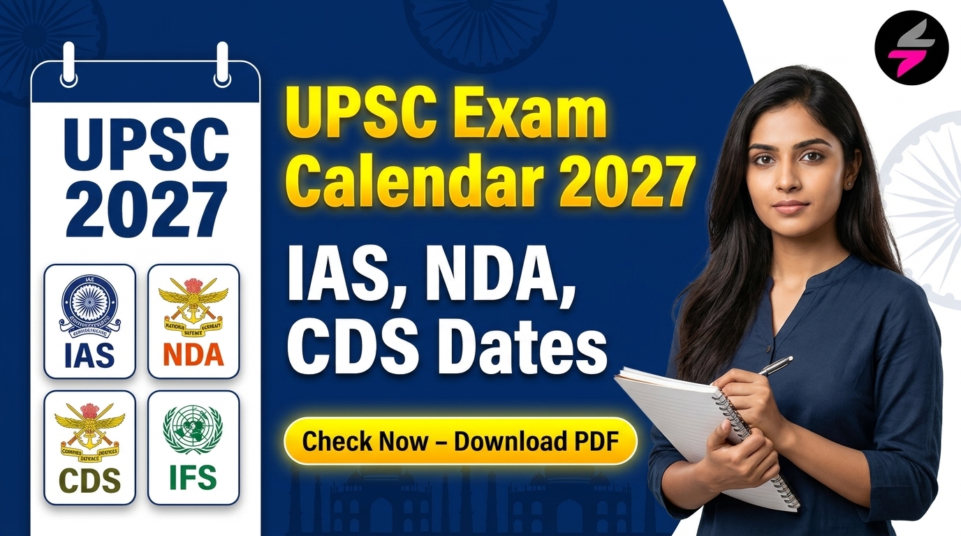 UPSC Exam Calendar 2027, UPSC IAS Exam Date 2027, UPSC NDA Exam Date 2027, UPSC CDS Exam Date 2027, UPSC IFS Exam Date 2027, UPSC CMS Exam Date 2027