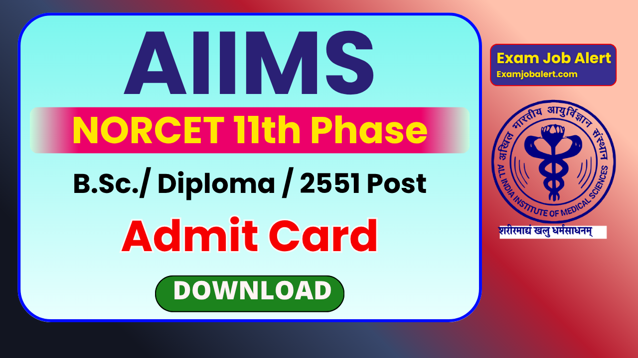 AIIMS NORCET 11th Admit Card 2026, AIIMS Nursing Officer Recruitment 2026, NORCET 11th Notification 2026, AIIMS Exams, aiimsexams.ac.in
